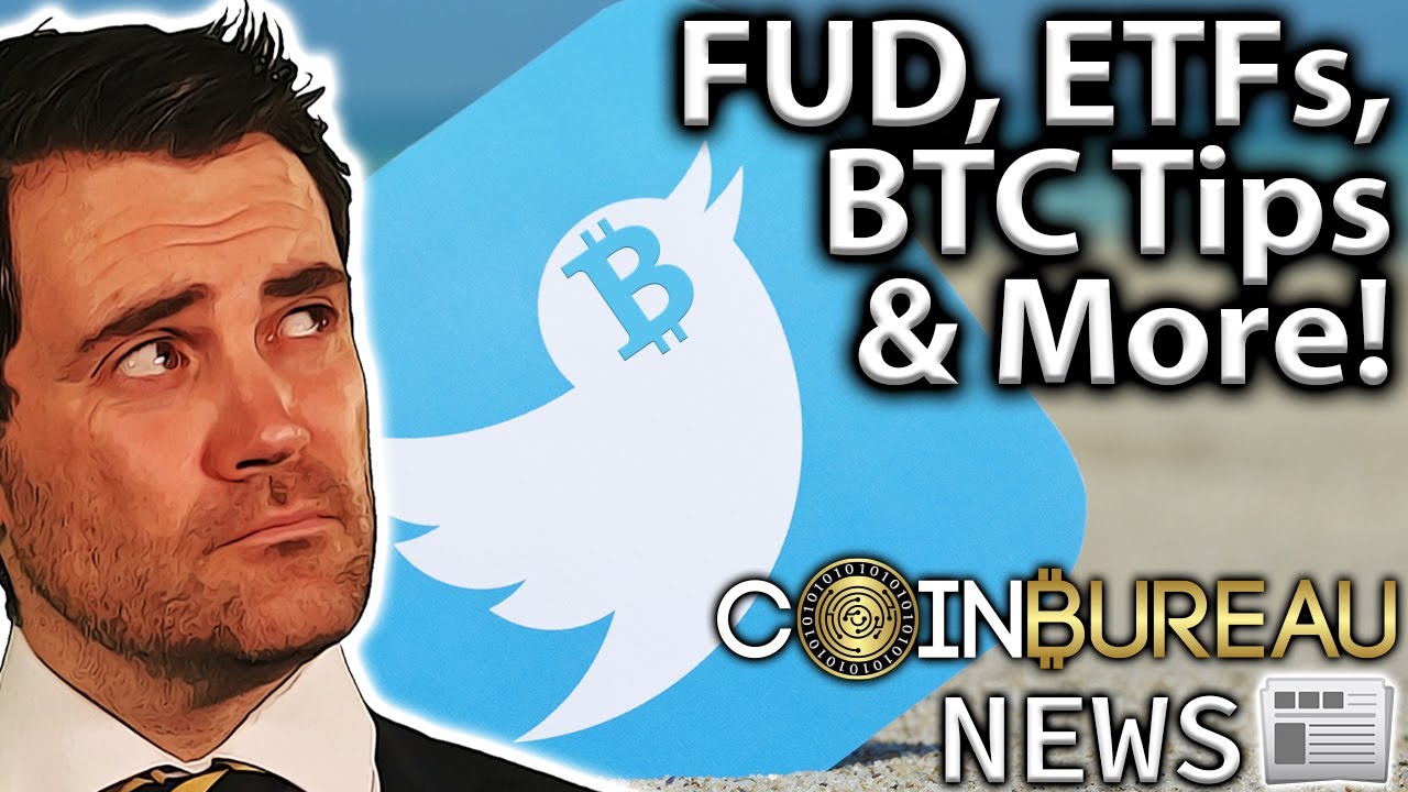 Crypto News: FUD, Incoming ETFs, Twitter Tips & More!! ?
