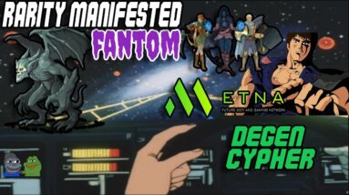 FANTOM CRYPTO PLAY TO EARN RARITY MANIFESTED | ETNA P2E REVIEW | DRIP NETWORK AIRDROPS DEGEN CYPHER