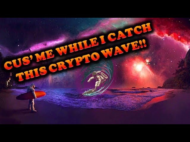 SURF’S UP | CUS’ ME WHILE I CATCH THIS CRYPTO WAVE???| MINERS, NFTs, ROIs, WITHDRAWALS & MORE!!
