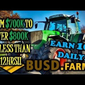 👨🏾‍🌾 🚜 BUSD FARM💰GOES FROM $700K TO OVER $800K IN LESS THAN 12HRS😳
