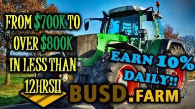 👨🏾‍🌾 🚜 BUSD FARM💰GOES FROM $700K TO OVER $800K IN LESS THAN 12HRS😳