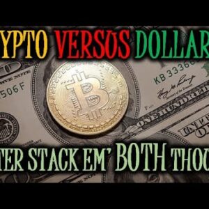 CRYPTO ðŸ†š DOLLARS?! | WHICH IS ONE WILL WINðŸ¤” | BETTER STACK EMâ€™ THOUGH | NEW MINERS, NFTs & MORE!!