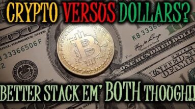 CRYPTO 🆚 DOLLARS?! | WHICH IS ONE WILL WIN🤔 | BETTER STACK EM’ THOUGH | NEW MINERS, NFTs & MORE!!