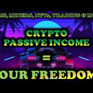 CRYPTO PASSIVE INCOME = YOUR FREEDOM | UPDATES ON FARMS, MINERS, NFTs, TRADING & MORE!!