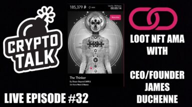CRYPTO TALK LIVE #32 -  LOOT NFT AMA WITH CEO/FOUNDER JAMES DUCHENNE