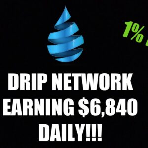 DRIP NETWORK EARNING $6,840 DAILY PASSIVE INCOME!!!