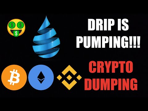 CRYPTO MARKET DUMPING...DRIP IS PUMPING!!!