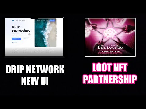 DRIP NETWORK UI UPDATE SOON! LOOT NFT PARTNERSHIP COMING!
