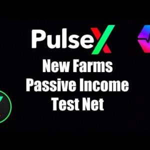 PulseX Test Net Farms & Passive Income Available Now!