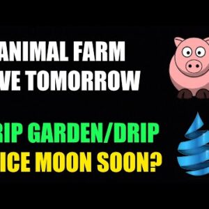Animal Farm Live Again Soon! Drip Network + Drip Garden Strategy!