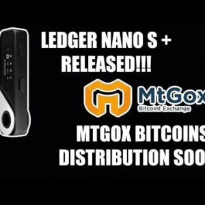 LEDGER NANO S PLUS RELEASE! MTGOX BITCOIN DISTRIBUTION SOON?