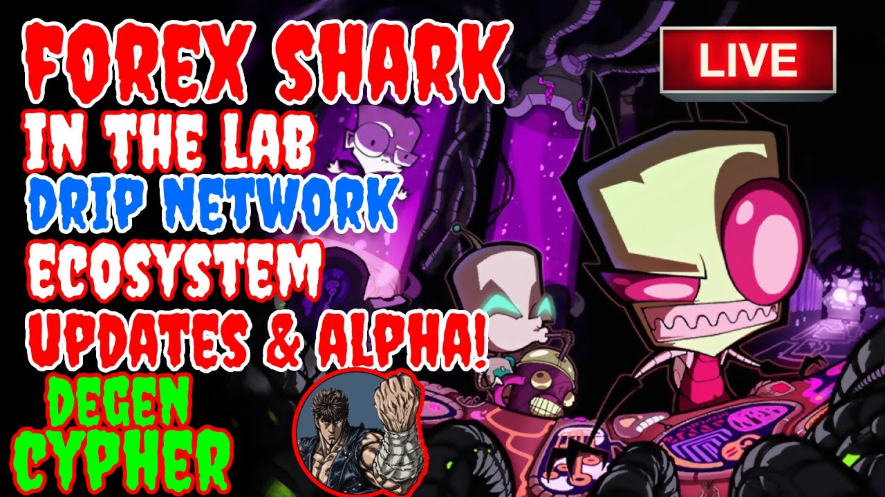 FOREX SHARK IS IN THE LAB ?DRIP NETWORK ECOSYSTEM UPDATE & ALPHA | THE ANIMAL FARM | DEGEN CYPHER