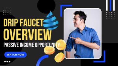 DRIP FAUCET OVERVIEW - IS THIS THE VERY BEST PASSIVE INCOME OPPORTUNITY OF ALL TIME?!