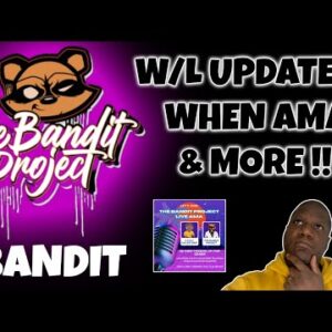 The Bandit Project WL Update + Sneak Peek & Cult Called Drip AMA!
