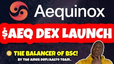 Aequinox $AEQ Huge New Dex/Token Launch AUG 8th On BSC (MUST SEE)