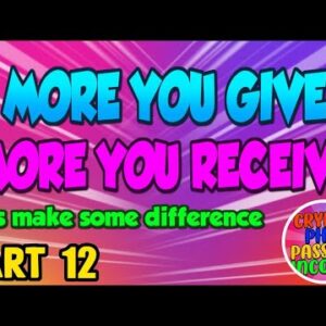 Part 12 - MORE YOU GIVE MORE YOU RECEIVE / WE ARE MAKING DIFERENCE / USING CRYPTO TO MAKE CHANGE