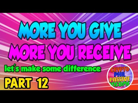 Part 12 – MORE YOU GIVE MORE YOU RECEIVE / WE ARE MAKING DIFERENCE / USING CRYPTO TO MAKE CHANGE