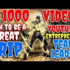 HOW TO BE A GREAT YOUTUBER ENTREPRENEUR TEAM LEADER IN DRIP | 1000 VIDEOS #DRIPNETWORK