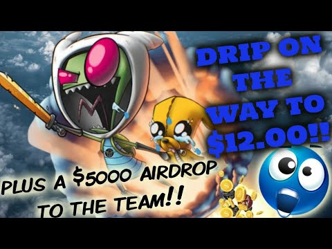 ?DRIP IS PUMPIN’?| $12 DOLLAR DRIP INCOMING | Plus.. A $5000 Airdropped To My 3 Teams ???
