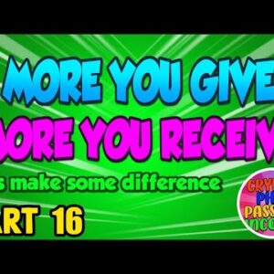 PART 16/ MORE YOU GIVE MORE YOU RECEIVE / USING CRYPTO TO CHANGE PEOPLE LIFES / YOU CAN MAKE CHANGE
