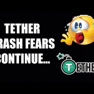 TETHER CRASH FEARS CONTINUES...