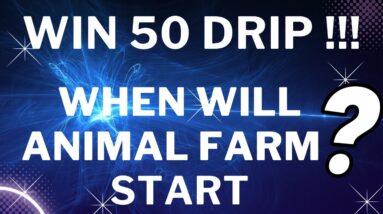 WHEN WILL ANIMAL FARM START ??? PLACE YOUR PREDICTION IN THE COMMENTS AND WIN 50 DRIP