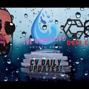 THE HYDRATION CRYPTO SHOW - CV DAILY UPDATE !