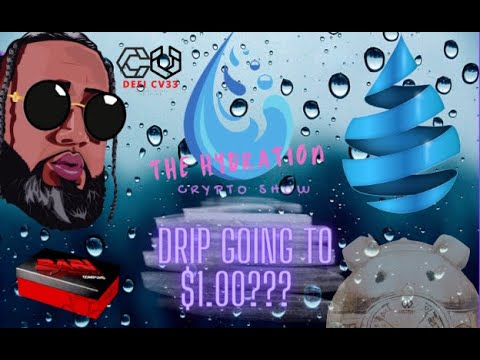 THE HYDRATION CRYPTO SHOW - IS DRIP GOING TO $1.00?