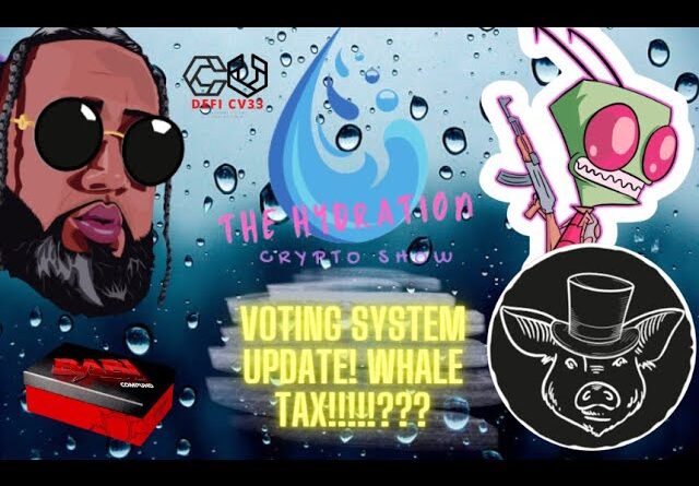 THE HYDRATION CRYPTO SHOW - VOTING SYSTEM GOING LIVE! WHALE TAX?