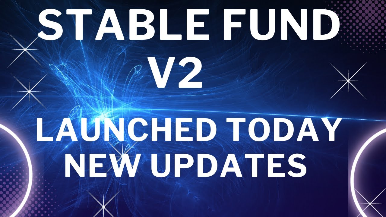 STABLE FUND V2 JUST STARTED ? WHAT ARE THE UPDATES ? WHAT IS MY PLAN FOR V2 / HOW TO DEPOSIT