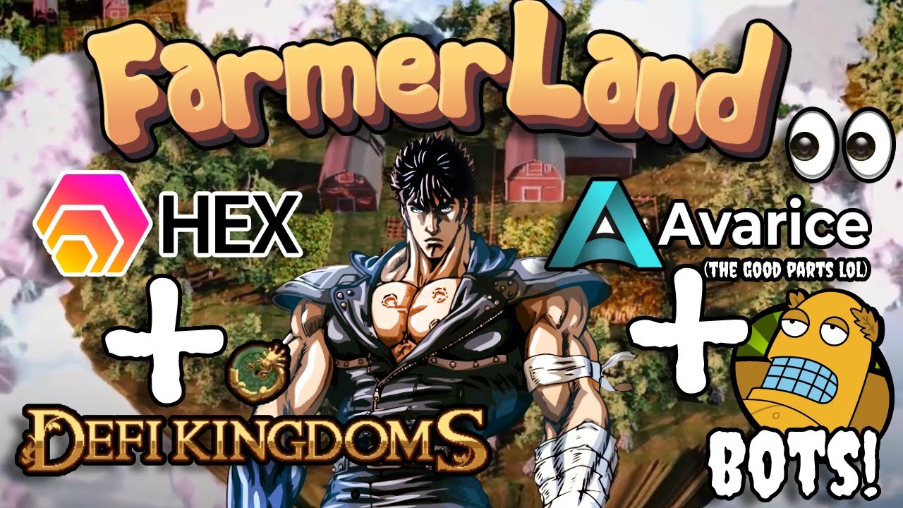 FARMERLAND ( HEX + AVARICE + DEFI KINGDOMS + BOTS! WTF? ?)