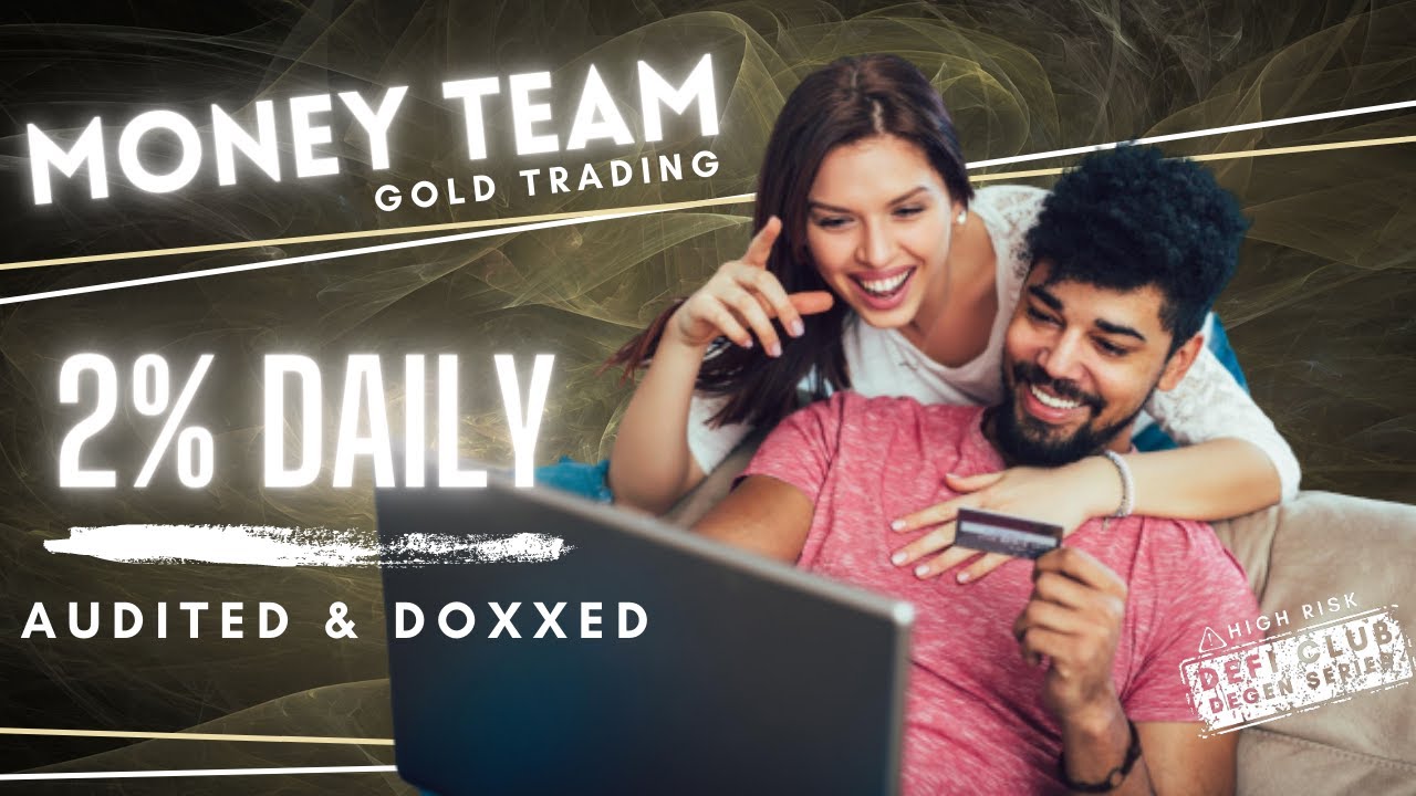 Money Team Gold Trading / 2% Daily / Audited & Doxxed / High Risk / DeFi Club Degen Series
