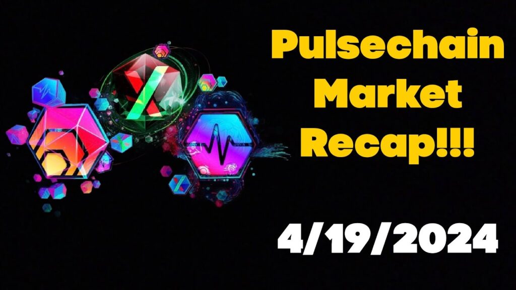 Pulsechain Market Recap! 4/19/2024 - Episode #2